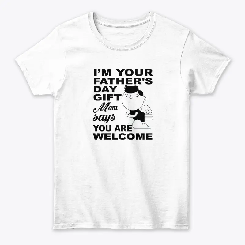 I'M Your Father's Day Gift Mom Says